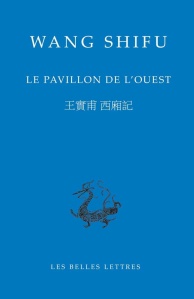 Le Pavillon de l'ouest de Wang Shifu. Traduit, introduit et annoté par Rainier Lanselle. Collection 